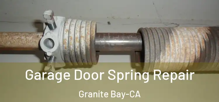  Garage Door Spring Repair Granite Bay-CA